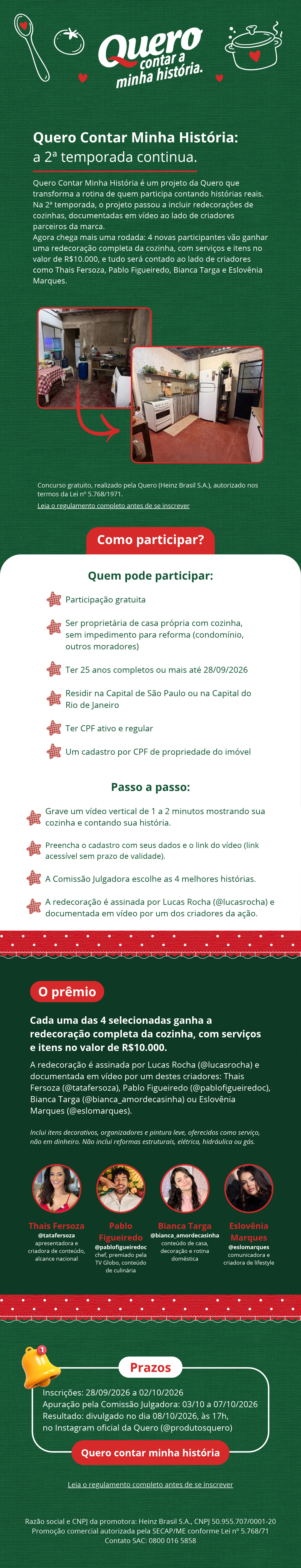 Quero Contar Minha História, 2ª temporada. 4 participantes vão ganhar a redecoração completa da cozinha, com serviços e itens no valor de R$10.000, assinada por Lucas Rocha e documentada em vídeo. Inscrições de 28/09/2026 a 02/10/2026.